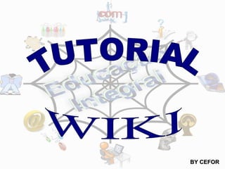 TUTORIAL WIKI BY CEFOR 