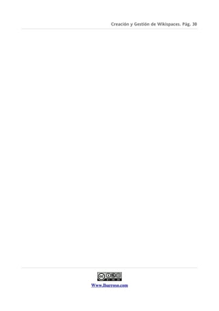 Creación y Gestión de Wikispaces. Pág. 30




Www.lbarroso.com
 