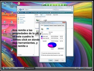 Nos remite a las propiedades de la pc, y en este cuadro le damos click en donde dice herramientas, y nos remite a 