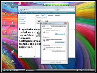 Propiedades de la unidad tratada, y nos señala si queremos desfragmentar los archivos que allí se encuentran,