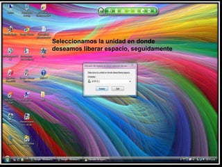 Seleccionamos la unidad en donde deseamos liberar espacio, seguidamente
