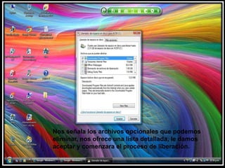Nos señala los archivos opcionales que podemos eliminar, nos ofrece una lista detallada, le damos aceptar y comenzara el proceso de liberación.