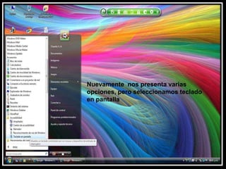 Nuevamente  nos presenta varias opciones, pero seleccionamos teclado en pantalla