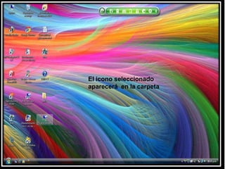 El icono seleccionado aparecerá  en la carpeta