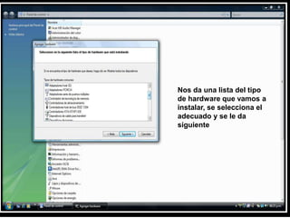 Nos da una lista del tipo de hardware que vamos a instalar, se selecciona el adecuado y se le da siguiente