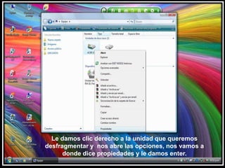 Le damos clic derecho a la unidad que queremos desfragmentar y  nos abre las opciones, nos vamos a donde dice propiedades y le damos enter.