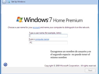 Escogemos un nombre de usuario y en
el segundo espacio no puede tener el
mismo nombre
 