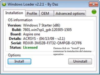 Damos click en “Install” para
comenzar la instalación del sistema
operativo
 