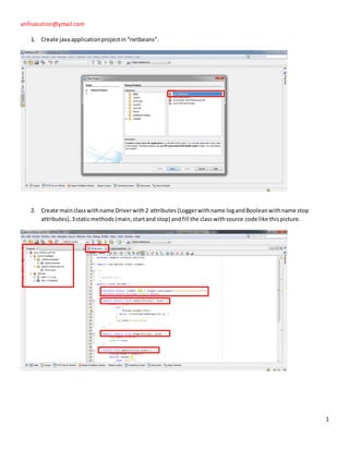 arifnasution@ymail.com

   1. Create java application project in “netbeans”.




   2. Create main class with name Driver ...
