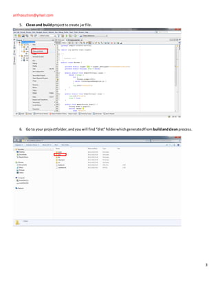 arifnasution@ymail.com

   5. Clean and build project to create jar file.




   6. Go to your project folder, and you wil...