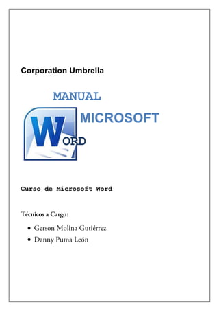 Corporation Umbrella


        MANUAL
              MICROSOFT
          ORD


Curso de Microsoft Word
 