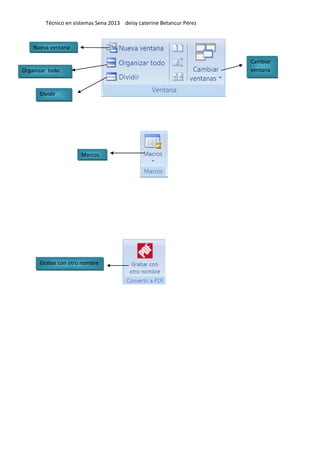 Técnico en sistemas Sena 2013 deisy caterine Betancur Pérez
Grabar con otro nombre
Marcos
Nueva ventana
Organizar todo
Dividir
Cambiar
ventana
 