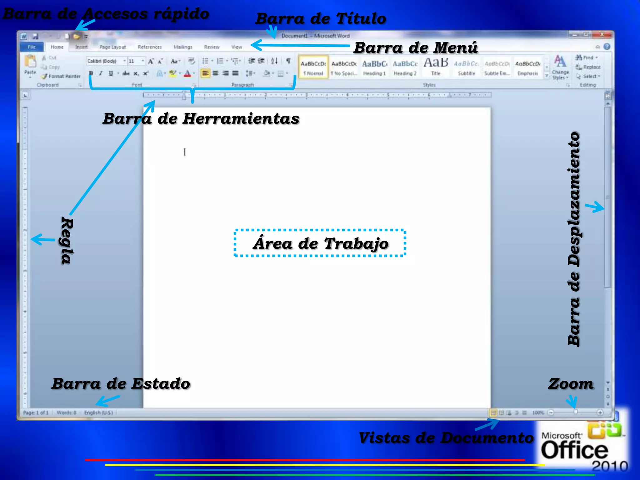 Barra de Accesos rápido       Barra de Título
                                         Barra de Menú



              Barra de Herramientas




                                                                Barra de Desplazamiento
      Regla




                              Área de Trabajo




     Barra de Estado                                           Zoom


                                         Vistas de Documento
 
