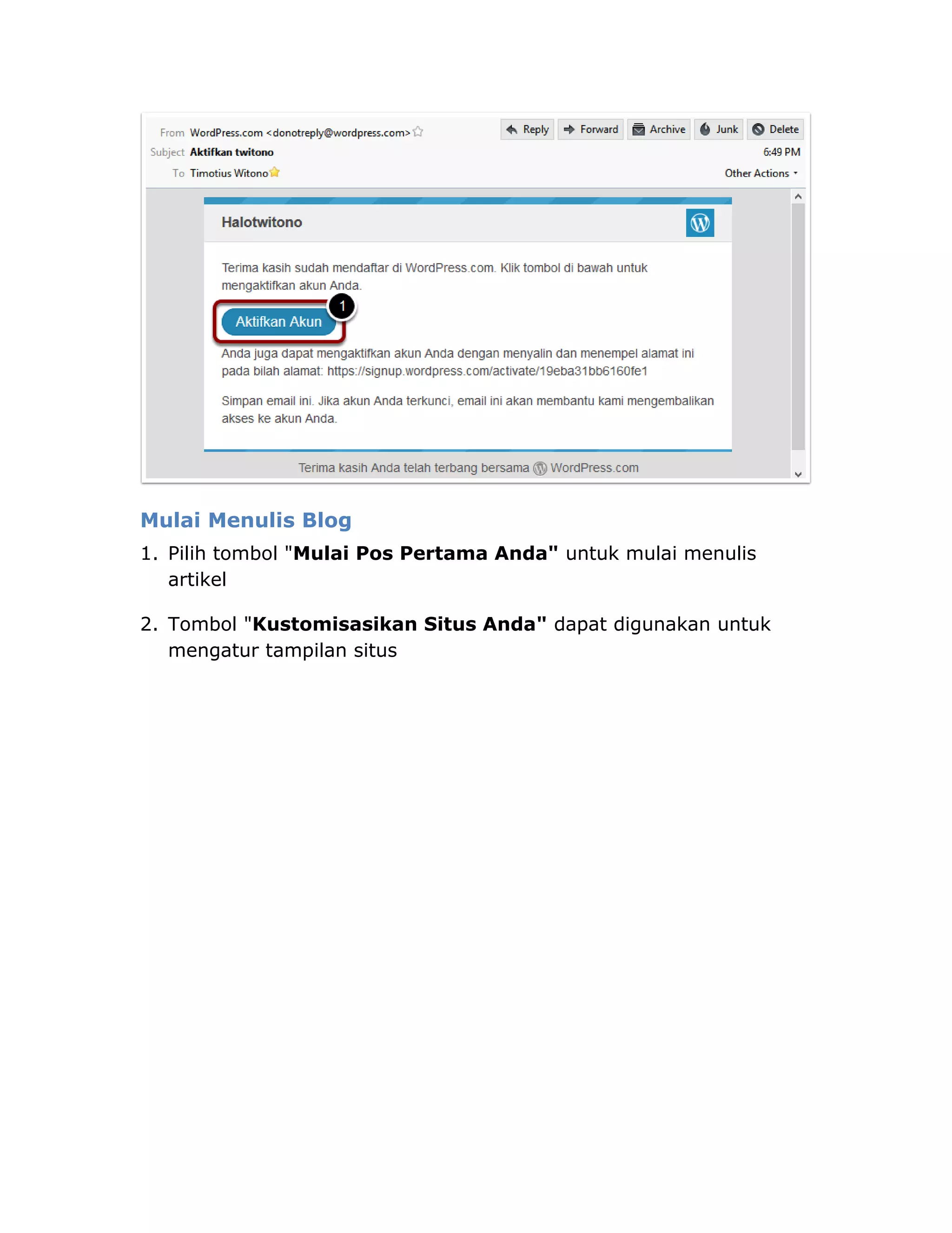 Mulai Menulis Blog
1. Pilih tombol "Mulai Pos Pertama Anda" untuk mulai menulis
artikel
2. Tombol "Kustomisasikan Situs Anda" dapat digunakan untuk
mengatur tampilan situs
 