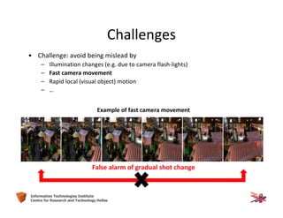 12Information Technologies Institute
Centre for Research and Technology Hellas
Challenges
• Challenge: avoid being mislead...