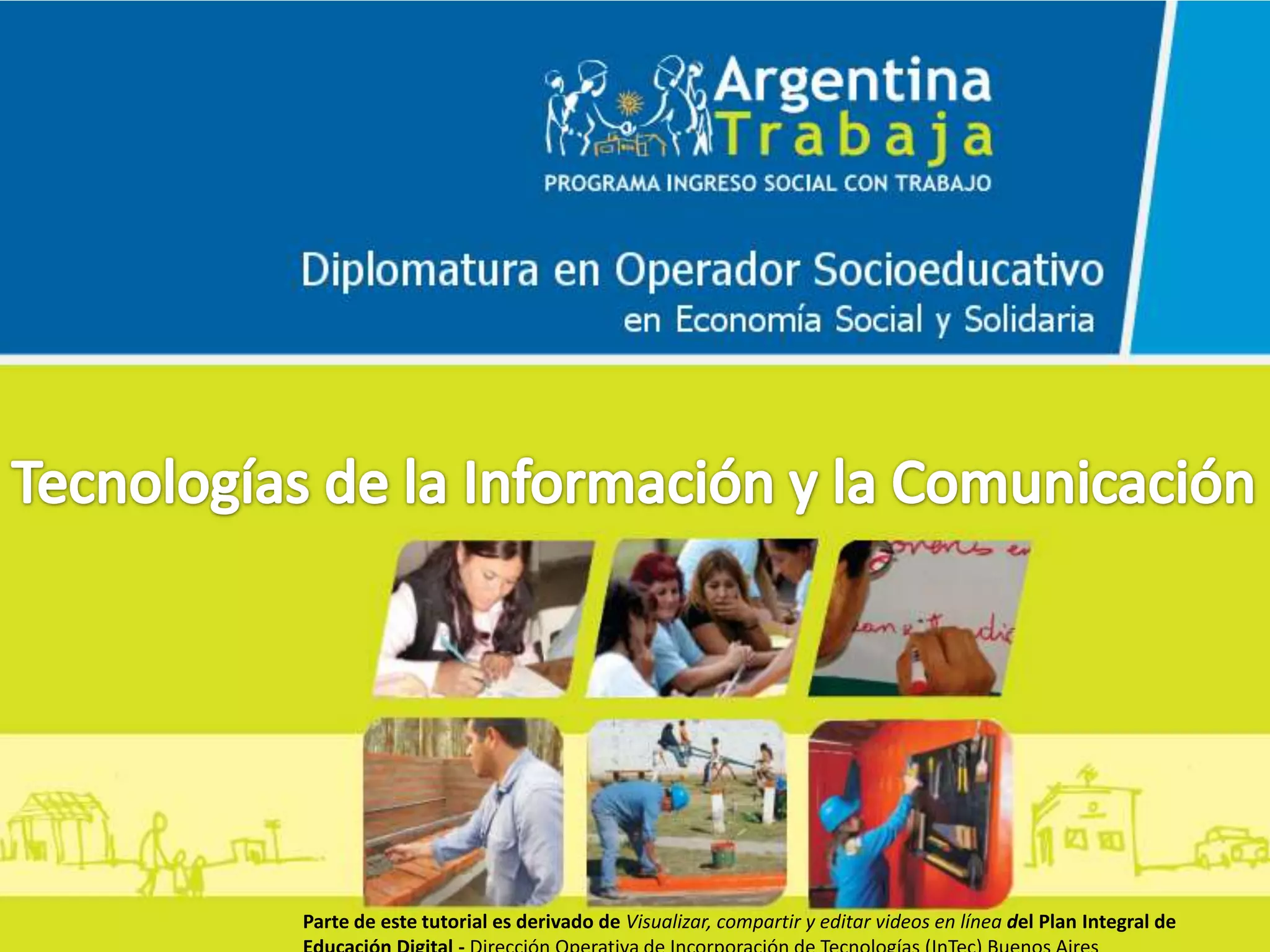 Parte de este tutorial es derivado de Visualizar, compartir y editar videos en línea del Plan Integral de
 