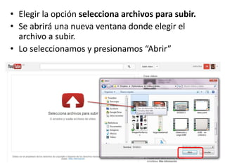 • Elegir la opción selecciona archivos para subir.
• Se abrirá una nueva ventana donde elegir el
archivo a subir.
• Lo seleccionamos y presionamos “Abrir”

 