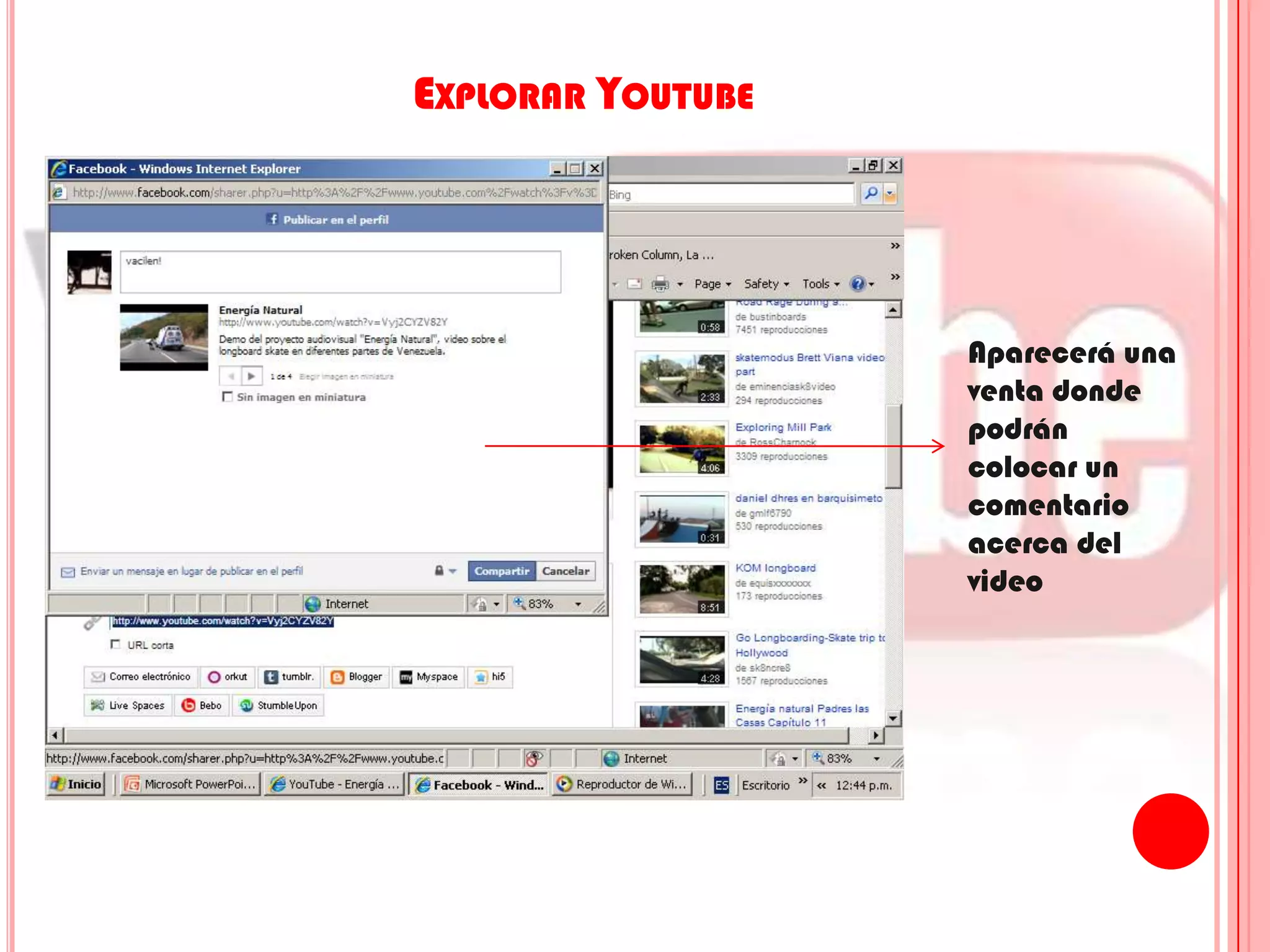 Explorar YoutubeAparecerá una venta donde podrán colocar un comentario acerca del video
