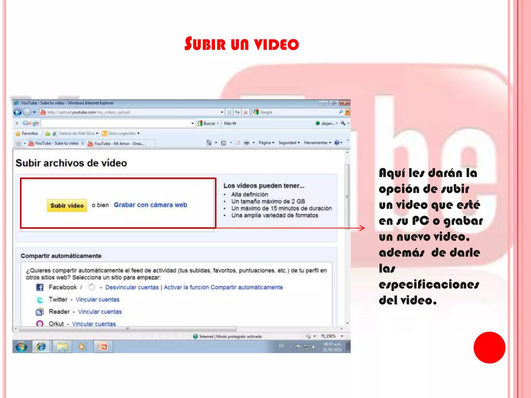 Subir un videoAquí les darán la opción de subir un video que esté en su PC o grabar un nuevo video, además  de darle las especificaciones del video.