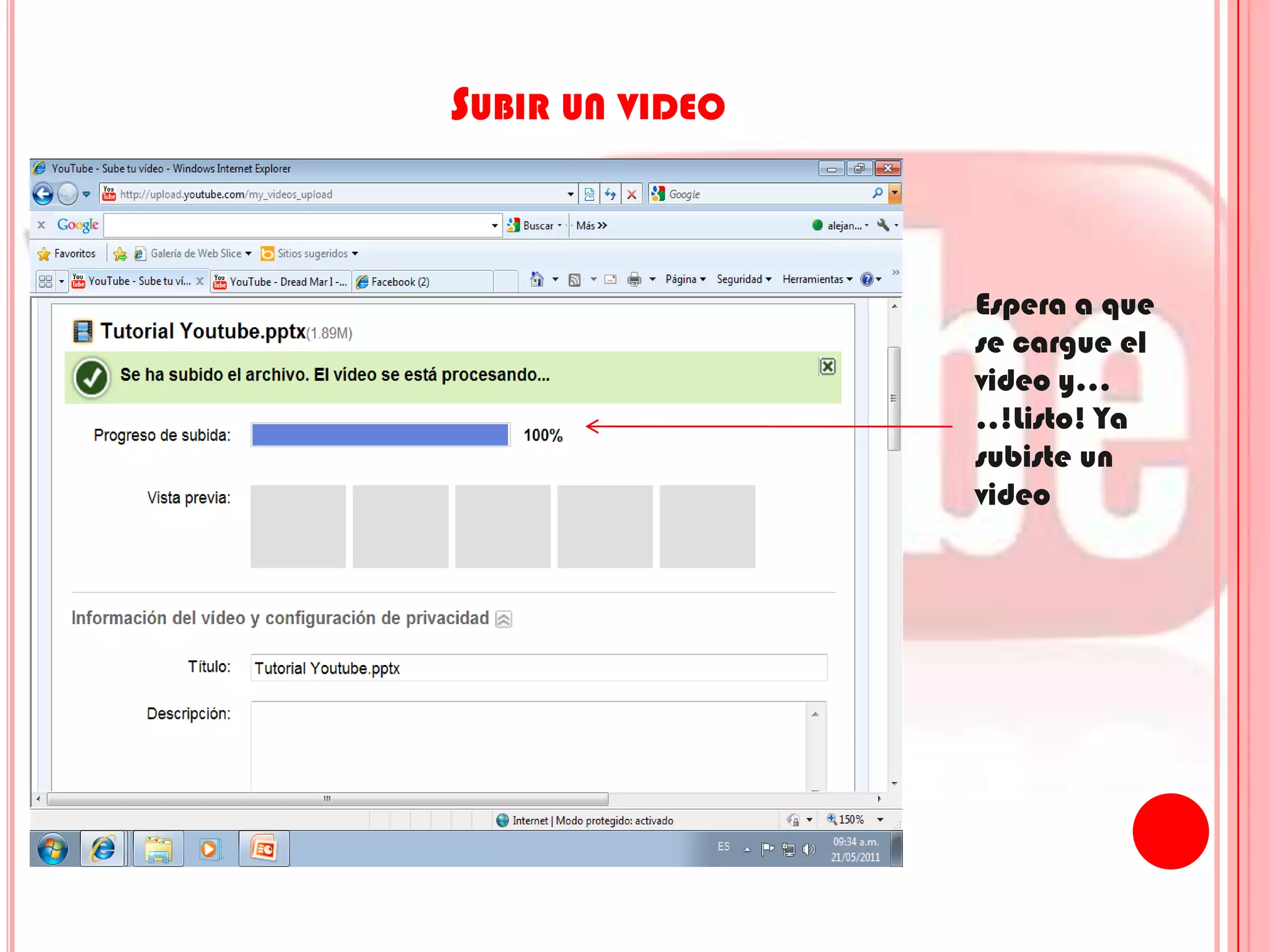 Subir un videoEspera a que se cargue el video y…..!Listo! Ya subiste un video