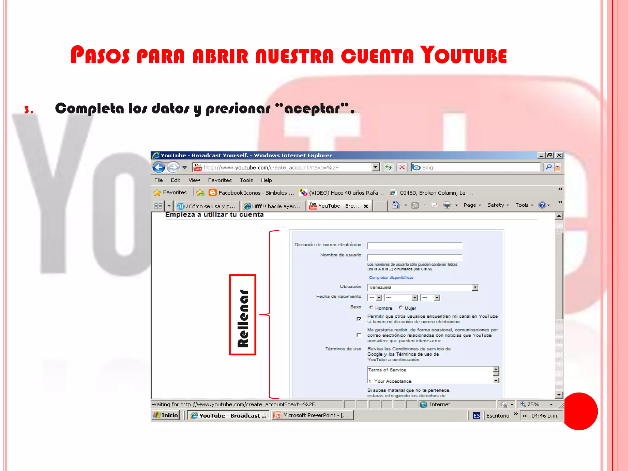 Pasos para abrir nuestra cuenta YoutubeCompleta los datos y presionar “aceptar”.Rellenar