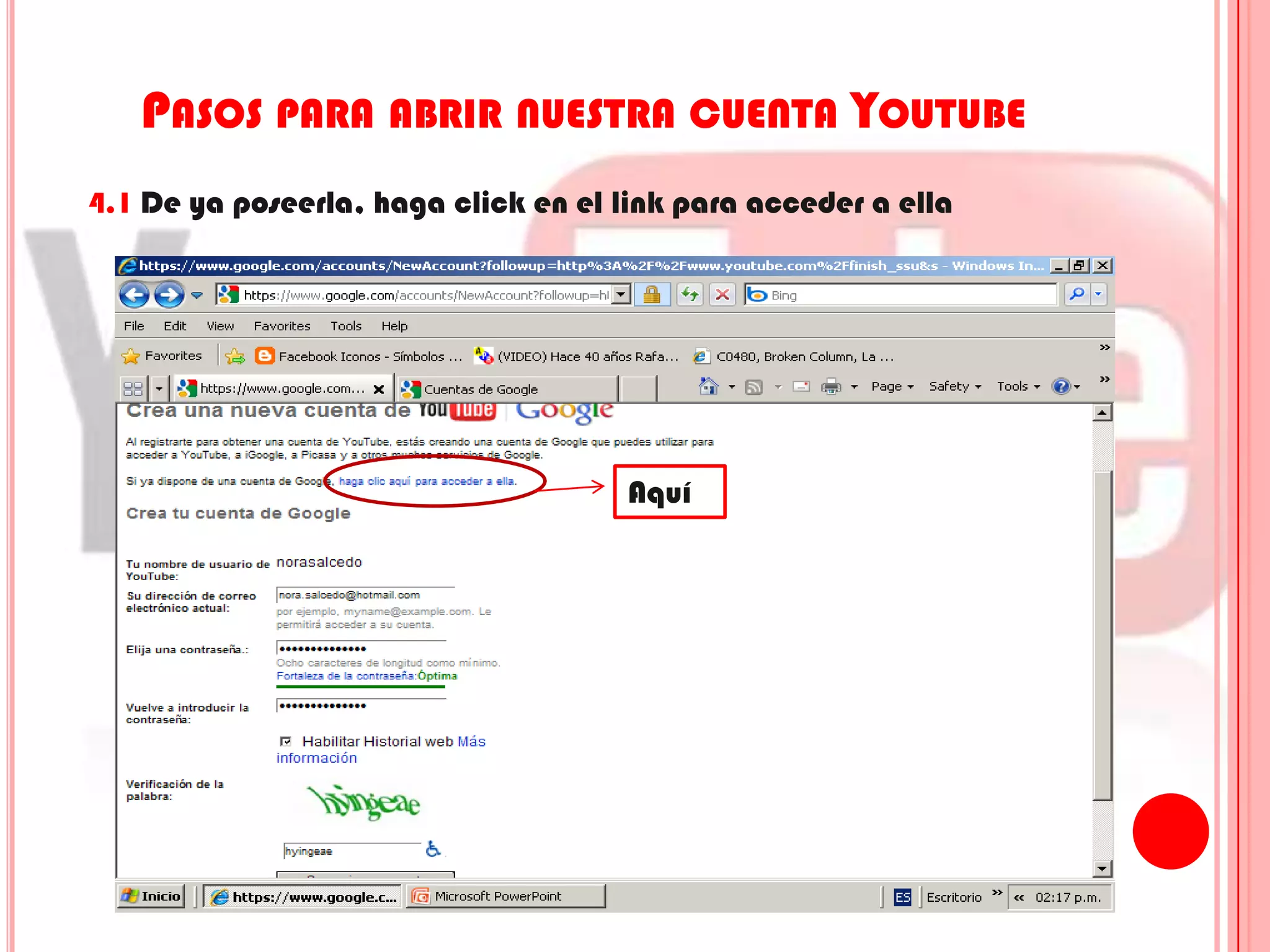 Pasos para abrir nuestra cuenta Youtube4.1 De ya poseerla, haga click en el link para acceder a ellaAquí