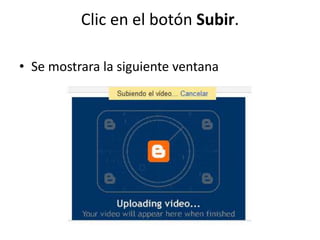 Clic en el botón Subir. 
• Se mostrara la siguiente ventana 
 