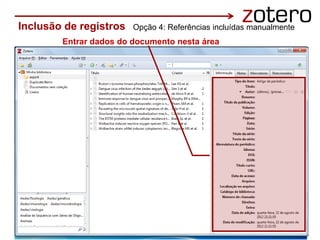 Entrar dados do documento nesta área
Inclusão de registros Opção 4: Referências incluídas manualmente
 