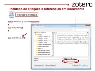 Inclusão de citações e referências em documento
Inclusão de citação
 