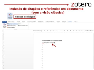 Inclusão de citações e referências em documento
(sem a visão clássica)
Inclusão de citação
 