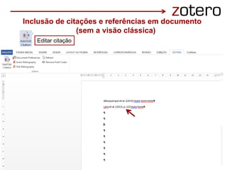 Inclusão de citações e referências em documento
(sem a visão clássica)
Editar citação
 