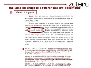 Inclusão de citações e referências em documento
Gerar bibliografia
 