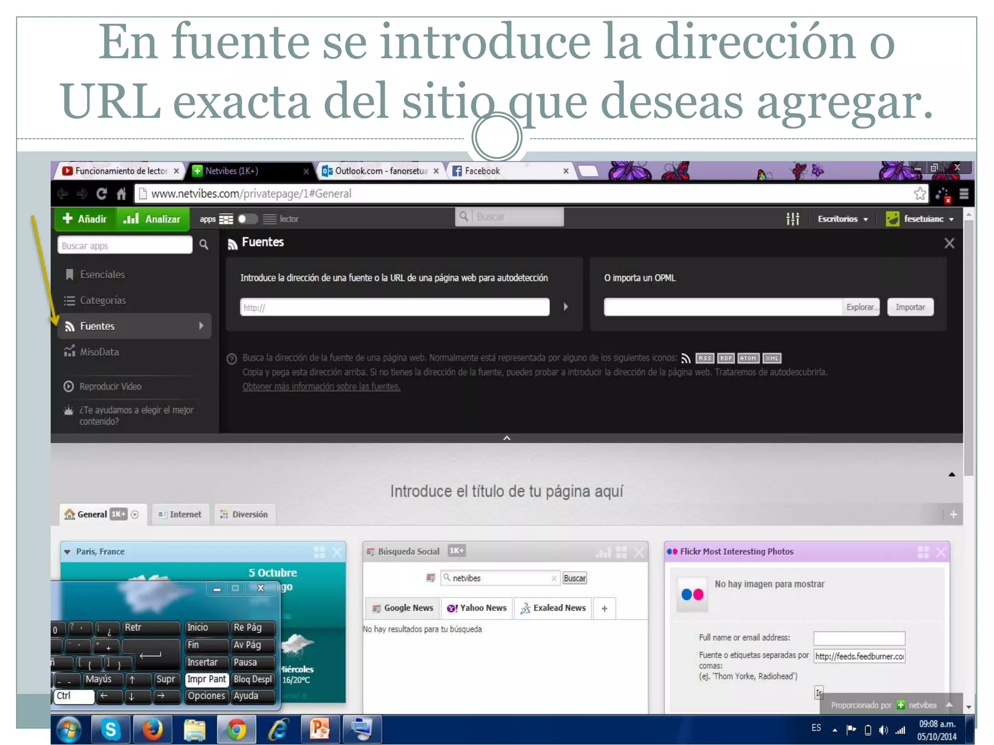En fuente se introduce la dirección o 
URL exacta del sitio que deseas agregar. 
 