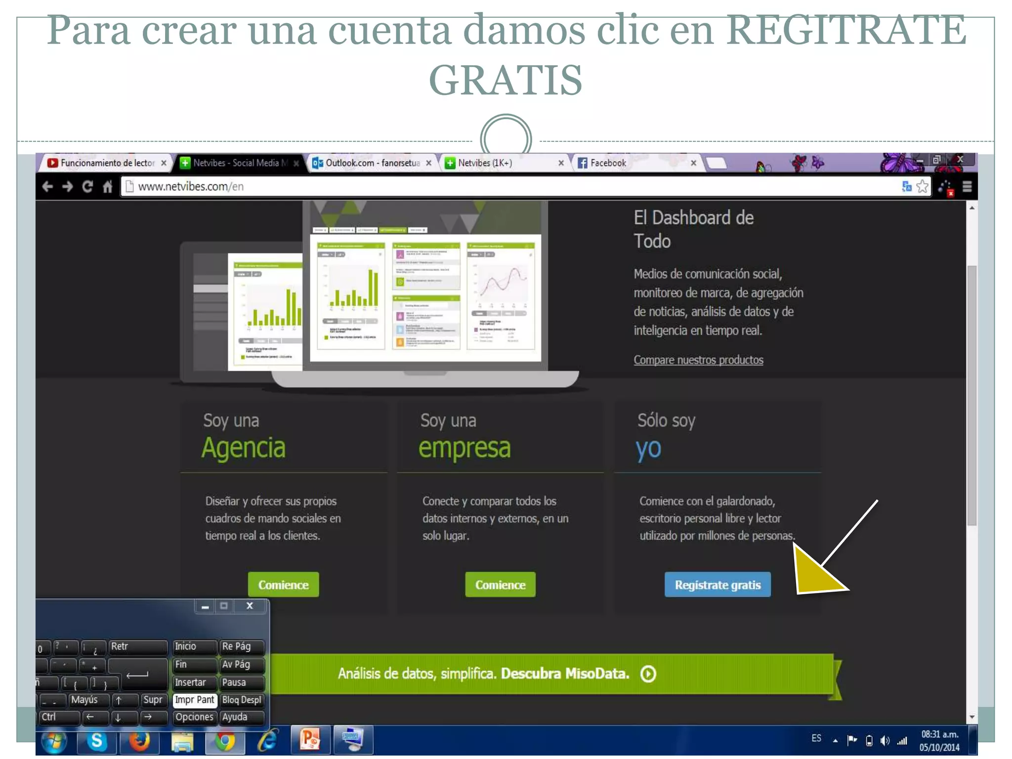 Para crear una cuenta damos clic en REGITRATE 
GRATIS 
 