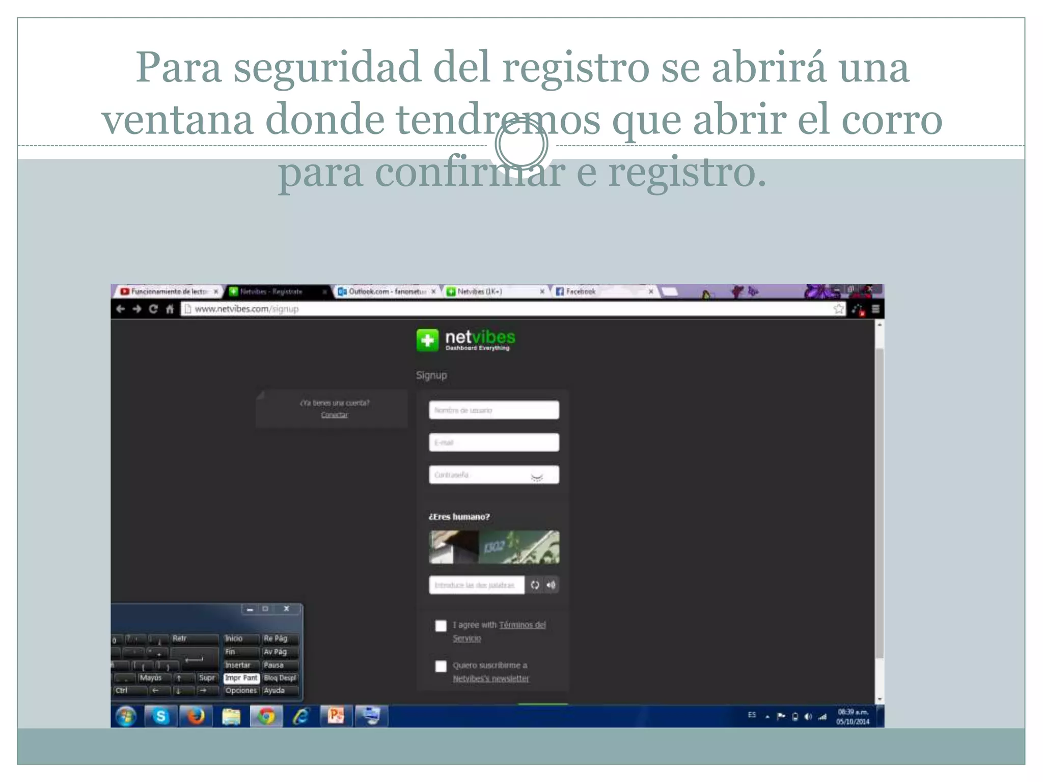 Para seguridad del registro se abrirá una 
ventana donde tendremos que abrir el corro 
para confirmar e registro. 
 