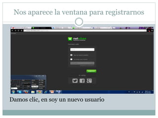 Nos aparece la ventana para registrarnos 
Damos clic, en soy un nuevo usuario 
 