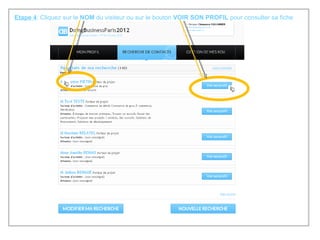 Etape 4 : Cliquez sur le  NOM  du visiteur ou sur le bouton  VOIR SON PROFIL  pour consulter sa fiche 