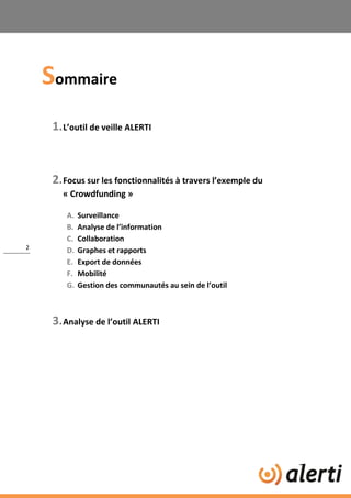 Sommaire
1. L’outil de veille ALERTI

2. Focus sur les fonctionnalités à travers l’exemple du
« Crowdfunding »

2

A.
B.
C...