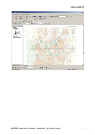 Tutoriel ArcGIS 9.3




BERRABAH Abderrahim « Aminoo » ingénieur d’état en informatique.
                                                                                         32
 