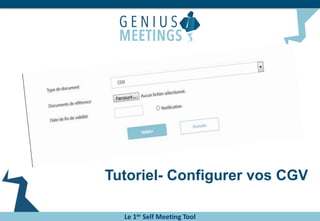 Tutoriel- Configurer vos CGV
Le 1er Self Meeting Tool
 