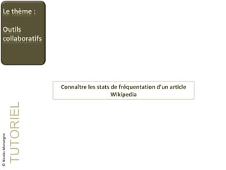 Connaître les stats de fréquentation d'un article Wikipedia TUTORIEL © Nicolas Monseigne 