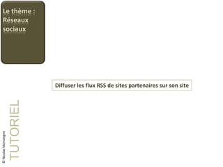 Diffuser les flux RSS de sites partenaires sur son site TUTORIEL © Nicolas Monseigne 
