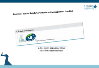 5. Vos labels apparaissent sur
votre fiche établissement
 