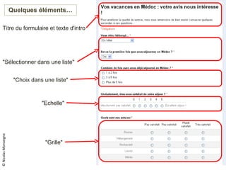 Quelques éléments… © Nicolas Monseigne Titre du formulaire et texte d'intro "Sélectionner dans une liste" "Choix dans une liste" "Echelle" "Grille" 