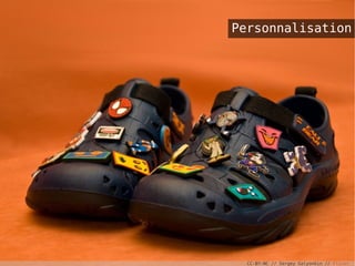 Personnalisation
CC-BY-NC // Sergey Galyonkin // Flickr
 