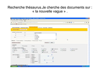 Recherche thésaurus.Je cherche des documents sur :
« la nouvelle vague » .

 
