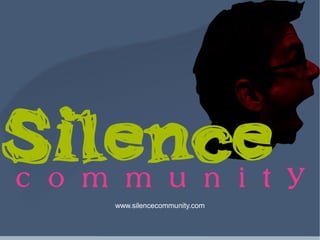 www.silencecommunity.com
 