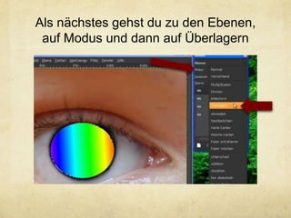 Als nächstes gehst du zu den Ebenen,
 auf Modus und dann auf Überlagern
 