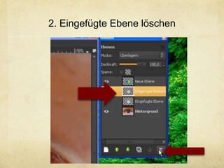 2. Eingefügte Ebene löschen
 