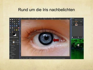 Rund um die Iris nachbelichten
 